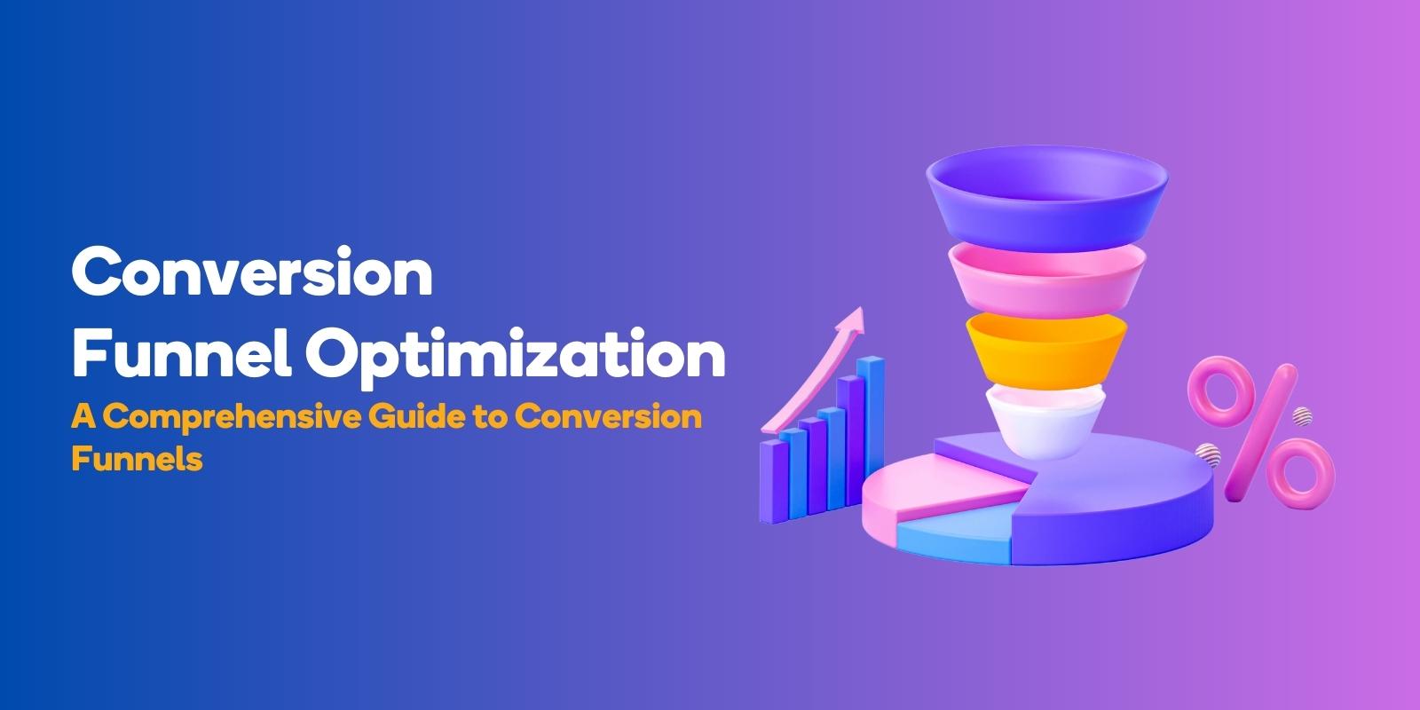 A Comprehensive Guide To Conversion Funnels Optimization 5720