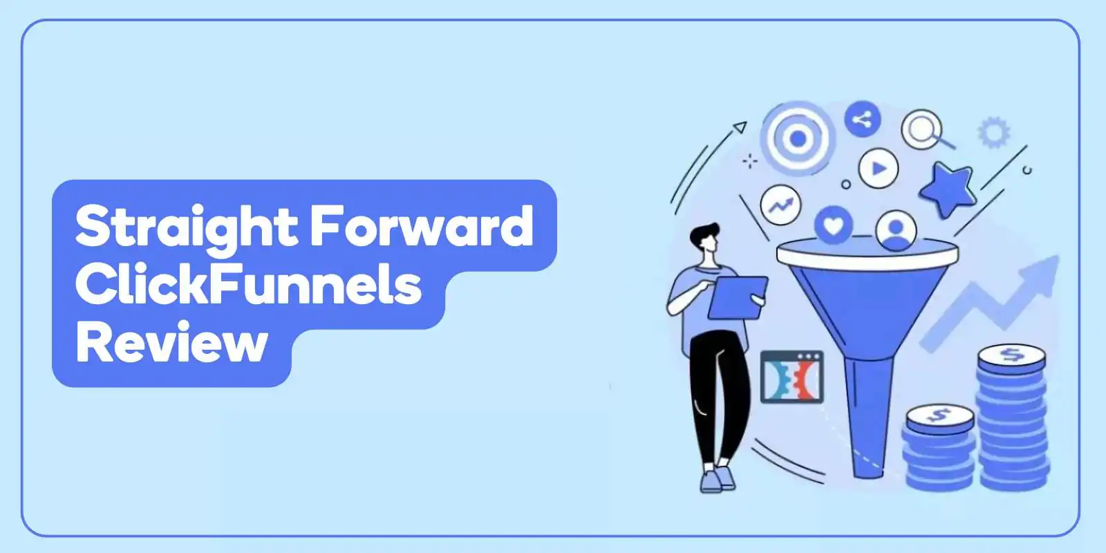 Straight Forward ClickFunnels Review