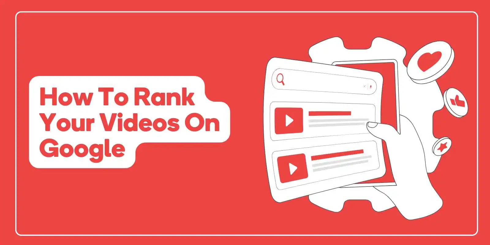 How to Rank Your Videos on Google