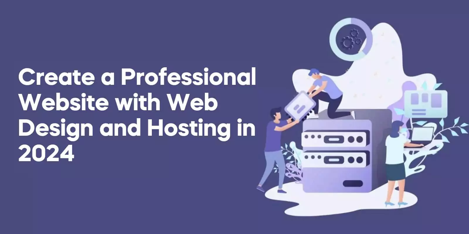 Create a Professional Website with Web Design and Hosting in 2024