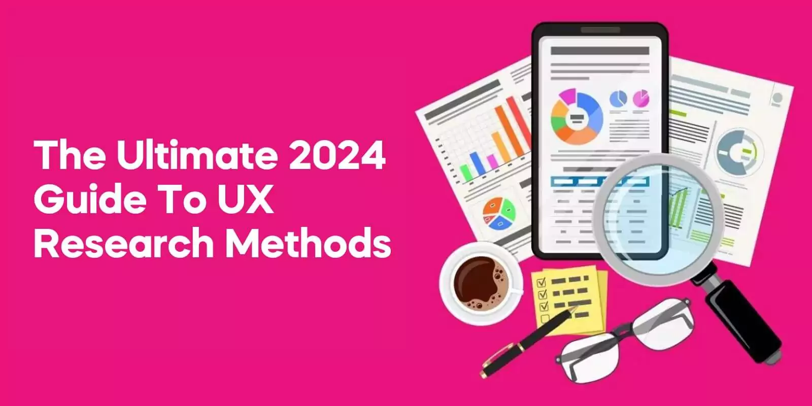 The Ultimate 2024 Guide to UX Research Methods
