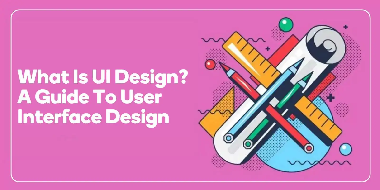 What Is UI Design