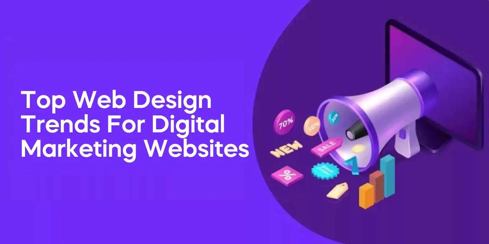 Top Web Design Trends for Digital Marketing Websites